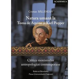 Natura umană la Toma de Aquino și Karl Popper. Critica monismelor antropologice contemporane imagine