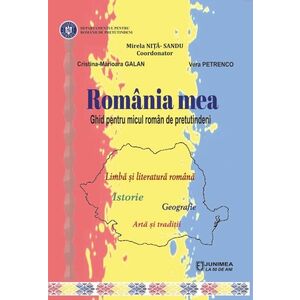 România mea. Ghid pentru micul român de pretutindeni imagine