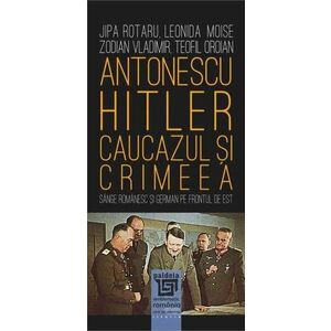 Antonescu–Hitler. Caucazul și Crimeea imagine