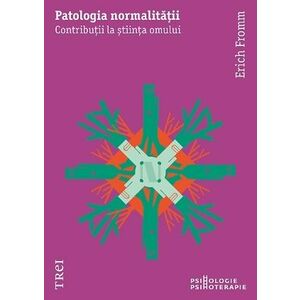 Patologia normalitatii - Erich Fromm imagine