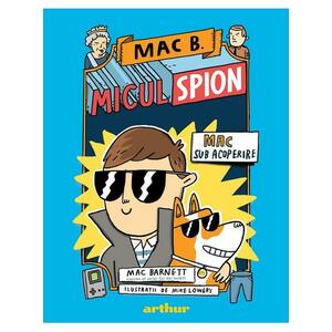 Mac B.: Micul spion. Mac sub acoperire - Mac Barnett imagine