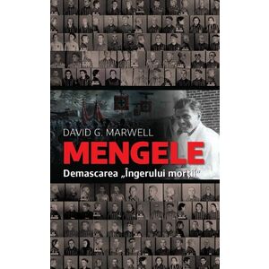 Mengele. Demascarea Ingerului mortii imagine
