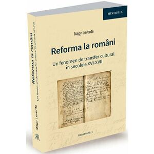 Reforma la români. Un fenomen de transfer cultural în secolele XVI-XVII imagine