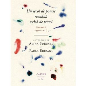 Un secol de poezie română scrisă de femei (volumul I, 1990-2021) imagine