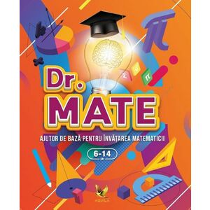 DR. MATE. Ajutor de bază pentru învățarea matematicii (6-14 ani) imagine