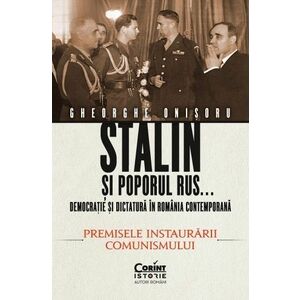Stalin și poporul rus... Democrație și dictatură în România contemporană (vol. 1): Premisele instaurării comunismului imagine