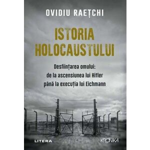 Istoria Holocaustului. Desființarea omului: de la ascensiunea lui Hitler până la execuția lui Eichmann imagine
