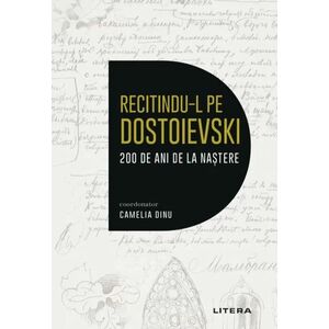 Recitindu-l pe Dostoievski. 200 de ani de la naștere imagine