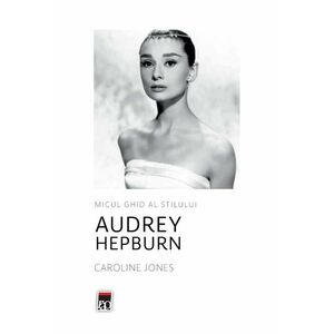 Micul ghid al stilului - Audrey Hepburn imagine
