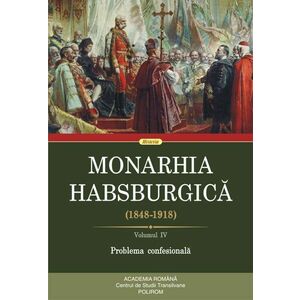 Monarhia Habsburgică (1848-1918) (vol. IV): Problema confesională imagine