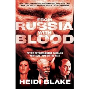 From Russia with Blood: Putin's Ruthless Killing Campaign and Secret War on the West imagine