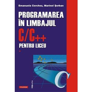 Programarea in limbajul C/C++ pentru liceu, vol I imagine
