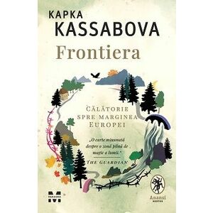 Frontiera - Kapka Kassabova imagine