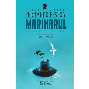 Marinarul si alte fictiuni - Fernando Pessoa imagine