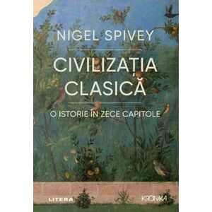 Civilizatia clasica - Nigel Spivey imagine