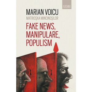 Matrioșka mincinoșilor. Fake news, manipulare, populism imagine