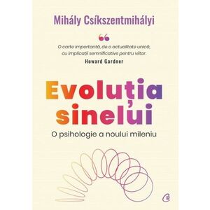 Evolutia sinelui - Mihaly Csikszentmihalyi imagine
