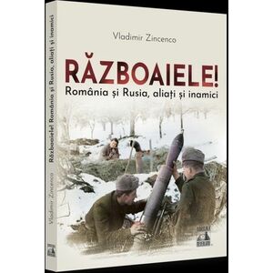 Războaiele! România și Rusia, aliați și inamici imagine