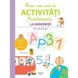 Prima mea carte de activitati Montessori. La gradinita (de la 3 la 4 ani) imagine