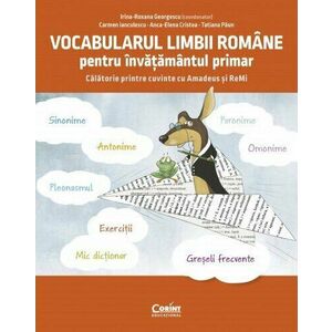Vocabularul limbii române pentru învățământul primar. Călătorie printre cuvinte cu Amadeus și ReMi imagine