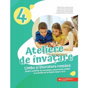 Ateliere de învățare. Limba și literatura română pentru centrele de excelență, concursurile școlare și testările de la finalul clasei a IV-a imagine