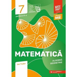 Matematica. Algebra, geometrie. Clasa a VII-a, partea a II-a. Mate 2000 - Initiere imagine