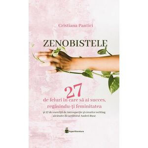 Zenobistele. 27 de feluri de a avea succes, regăsindu-ți feminitatea imagine