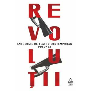 Revoluții. Antologie de teatru contemporan polonez imagine