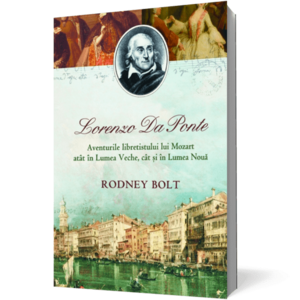 Lorenzo Da Ponte. Aventurile libretistului lui Mozart atât în Lumea Veche, cât şi în Lumea Nouă imagine