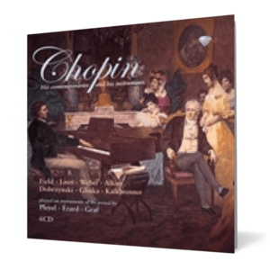 Chopin: His contemporaries and his instruments (Pleyel, Erard and Graf) (6 CD) imagine