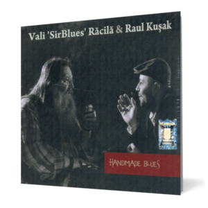 Vali ‘ SirBlues’ Răcilă & Raul Kușak - HandMade Blues imagine