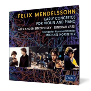 Felix Mendelssohn - Early Concertos for Violin and Piano imagine
