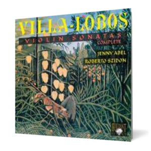 Villa-Lobos: Complete Violin Sonatas imagine