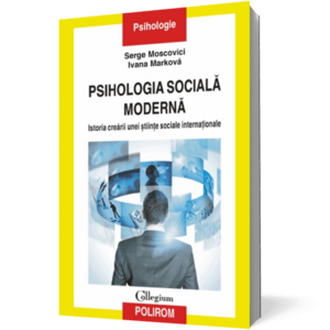 Psihologia socială modernă. Istoria creării unei ştiinţe sociale internaţionale imagine