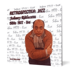 JOHNNY RADUCANU - RETROSPECTIVA JAZZ - SIBIU 1977 LIVE (CD) imagine
