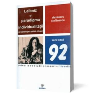Leibniz si paradigma individualitatii de la ontologie la politica si inapoi imagine