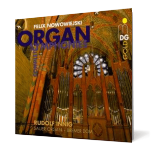 Feliks Nowowiejski - Complete Organ Symphonies imagine