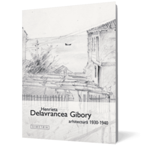Henrieta Delavrancea Gibory: Arhitectura 1930–1940 imagine