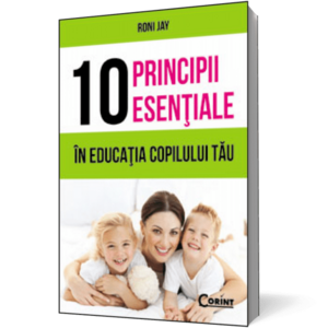 10 principii esenţiale în educaţia copilului tău imagine