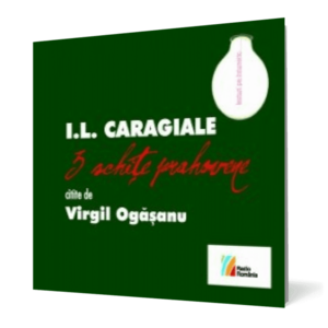 I.L. Caragiale. 3 schiţe prahovene citite de Virgil Ogăşanu imagine