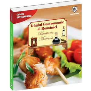 Ghidul Gastronomic al României – Bucătăria modernă imagine
