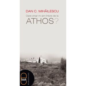 Oare chiar m-am întors de la Athos? (pdf) imagine