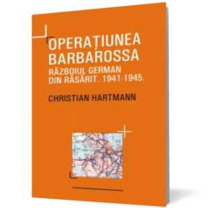 Operaţiunea Barbarossa. Războiul german din Răsărit 1941-1945 imagine