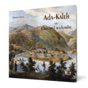 Ada-Kaleh sau Orientul scufundat imagine