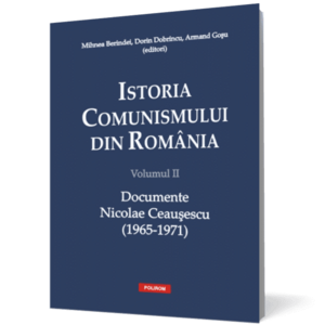Istoria comunismului din România. Volumul II: Documente. Nicolae Ceauşescu (1965-1971) imagine