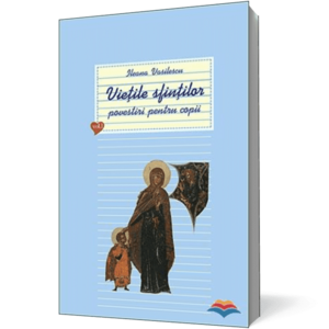 Vieţile sfinţilor - povestiri pentru copii. Vol. 1 imagine