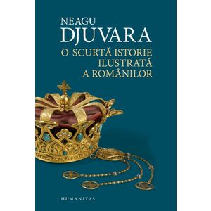 O scurta istorie ilustrata a romanilor - Djuvara Neagu imagine