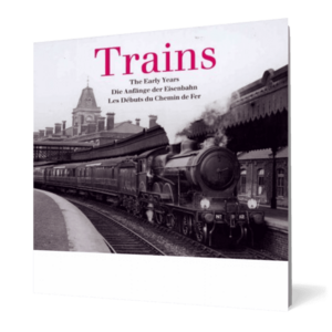 Trains: The Early Years (English, French and German Edition) imagine