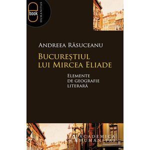 Bucurestiul lui Mircea Eliade (ebook) imagine