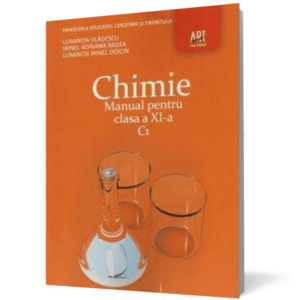 Chimie C1 - Manual pentru clasa a XI-a | Luminita Vladescu, Irinel Badea, Luminita Irinel Doicin imagine